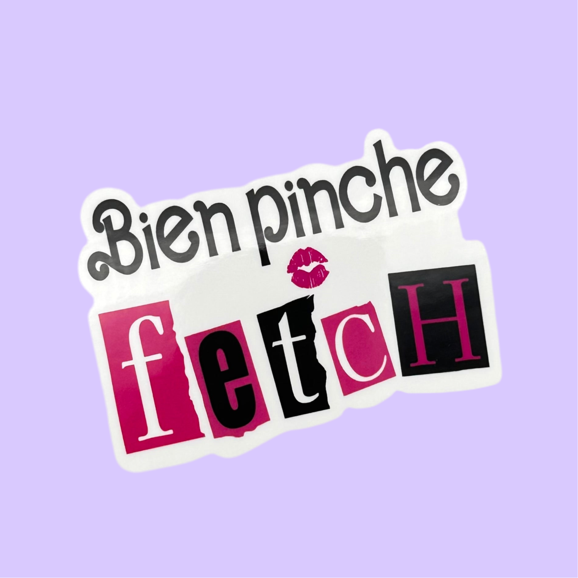 Bien Pinche Fetch Vinyl Sticker