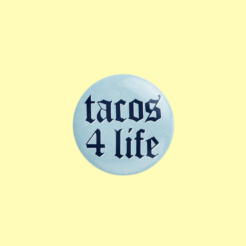 Tacos 4 Life Pin-Back Button